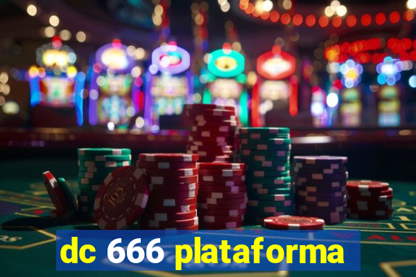 dc 666 plataforma